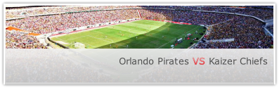 Orlando Pirates VS Kaizer Chiefs

