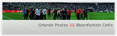 Orlando Pirates VS Bloemfontein Celtic
