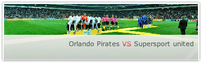 Orlando Pirates VS Supersport united
